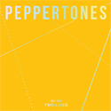 peppertones - TWO LIVES 2014-2015